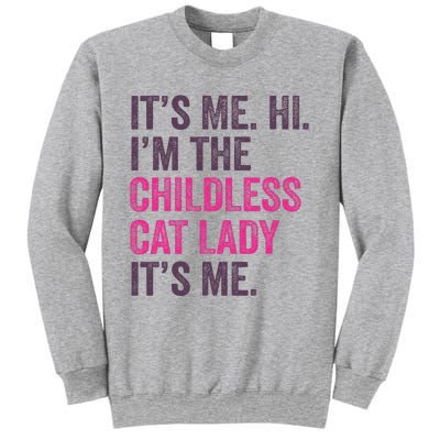 Its Me Hi IM The Childless Cat Lady ItS Me Sweatshirt