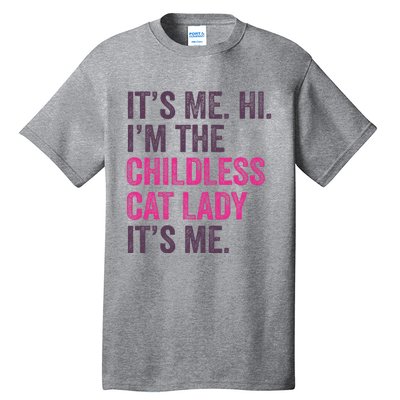 Its Me Hi IM The Childless Cat Lady ItS Me Tall T-Shirt