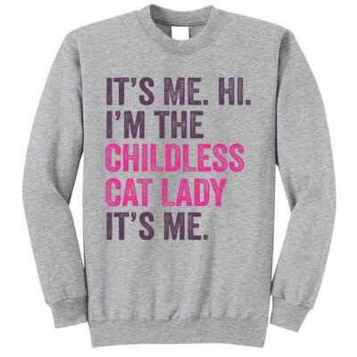 Its Me Hi IM The Childless Cat Lady ItS Me Tall Sweatshirt