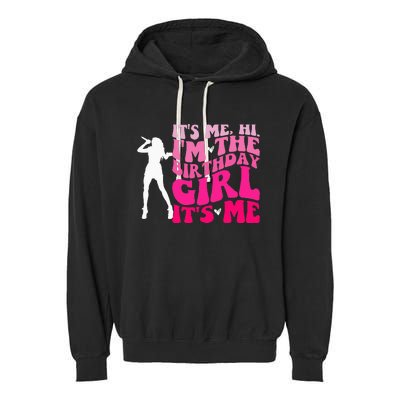 Its Me Hi IM The Birthday Girl Its Me Birthday Party Garment-Dyed Fleece Hoodie