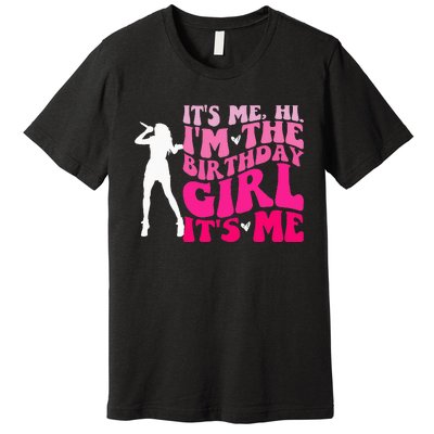 Its Me Hi IM The Birthday Girl Its Me Birthday Party Premium T-Shirt