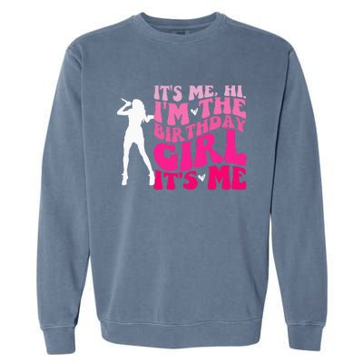 Its Me Hi IM The Birthday Girl Its Me Birthday Party Garment-Dyed Sweatshirt