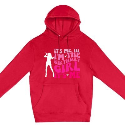 Its Me Hi IM The Birthday Girl Its Me Birthday Party Premium Pullover Hoodie