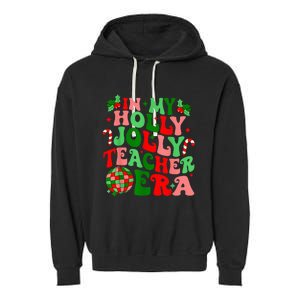 In My Holly Xmas Jolly Teacher Era Teacher Vibes Christmas Garment-Dyed Fleece Hoodie