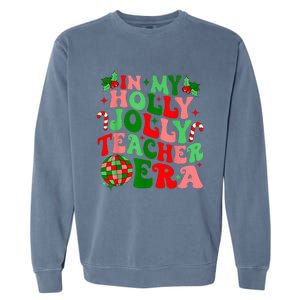 In My Holly Xmas Jolly Teacher Era Teacher Vibes Christmas Garment-Dyed Sweatshirt