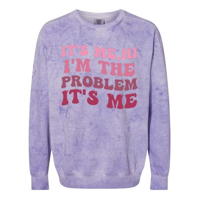 It's Me Hi I'm the Problem It's Me Funny Quote  Colorblast Crewneck Sweatshirt