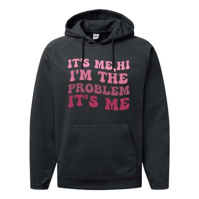 It's Me Hi I'm the Problem It's Me Funny Quote  Performance Fleece Hoodie