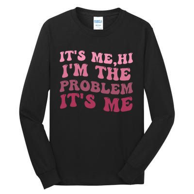 It's Me Hi I'm the Problem It's Me Funny Quote  Tall Long Sleeve T-Shirt