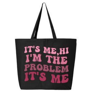 It's Me Hi I'm the Problem It's Me Funny Quote  25L Jumbo Tote