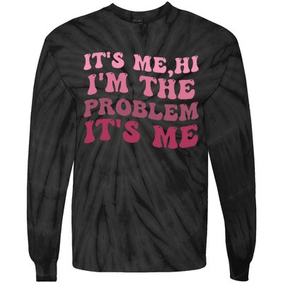 It's Me Hi I'm the Problem It's Me Funny Quote  Tie-Dye Long Sleeve Shirt