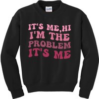 It's Me Hi I'm the Problem It's Me Funny Quote  Kids Sweatshirt