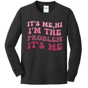 It's Me Hi I'm the Problem It's Me Funny Quote  Kids Long Sleeve Shirt