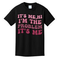 It's Me Hi I'm the Problem It's Me Funny Quote  Kids T-Shirt