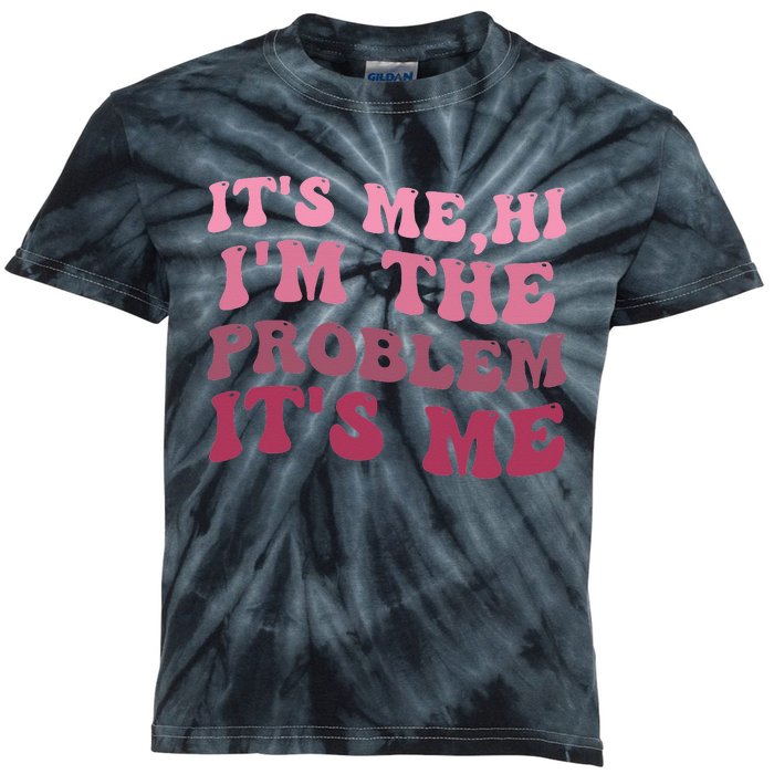 It's Me Hi I'm the Problem It's Me Funny Quote  Kids Tie-Dye T-Shirt