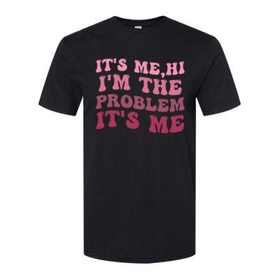 It's Me Hi I'm the Problem It's Me Funny Quote  Softstyle CVC T-Shirt