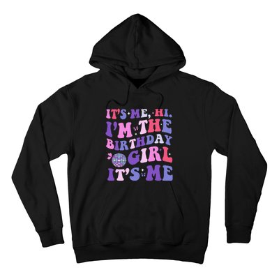 Its Me Hi IM The Birthday Girl Its Me Birthday Era Party Hoodie