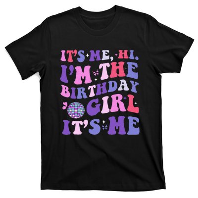 Its Me Hi IM The Birthday Girl Its Me Birthday Era Party T-Shirt