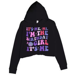 Its Me Hi IM The Birthday Girl Its Me Birthday Era Party Crop Fleece Hoodie