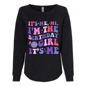 Its Me Hi IM The Birthday Girl Its Me Birthday Era Party Womens California Wash Sweatshirt