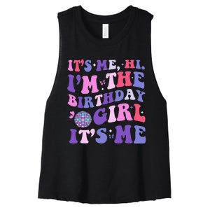 Its Me Hi IM The Birthday Girl Its Me Birthday Era Party Women's Racerback Cropped Tank