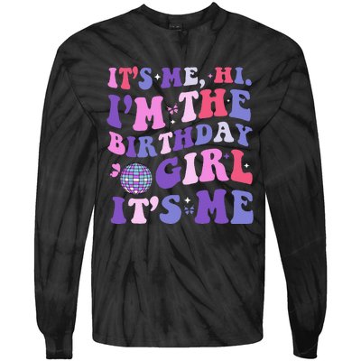 Its Me Hi IM The Birthday Girl Its Me Birthday Era Party Tie-Dye Long Sleeve Shirt