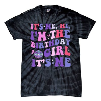 Its Me Hi IM The Birthday Girl Its Me Birthday Era Party Tie-Dye T-Shirt