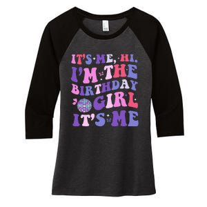 Its Me Hi IM The Birthday Girl Its Me Birthday Era Party Women's Tri-Blend 3/4-Sleeve Raglan Shirt