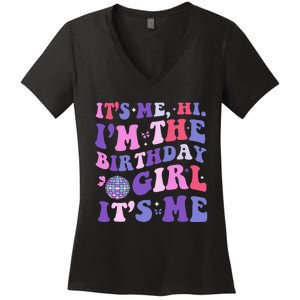 Its Me Hi IM The Birthday Girl Its Me Birthday Era Party Women's V-Neck T-Shirt