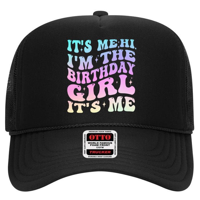 ItS Me Hi IM The Birthday Girl ItS Me Birthday Party High Crown Mesh Back Trucker Hat