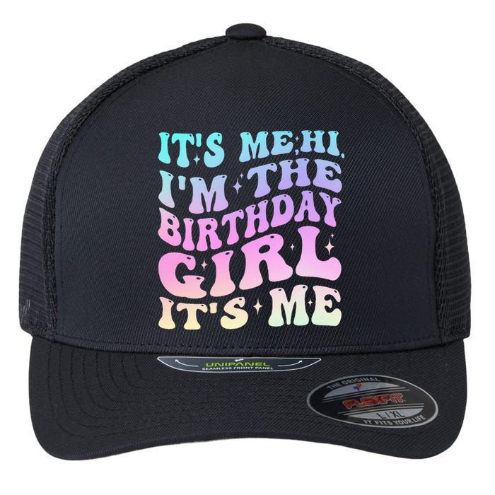 ItS Me Hi IM The Birthday Girl ItS Me Birthday Party Flexfit Unipanel Trucker Cap