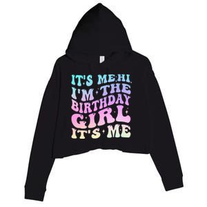 ItS Me Hi IM The Birthday Girl ItS Me Birthday Party Crop Fleece Hoodie