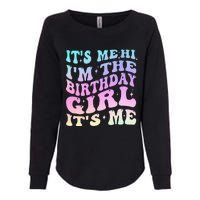 ItS Me Hi IM The Birthday Girl ItS Me Birthday Party Womens California Wash Sweatshirt