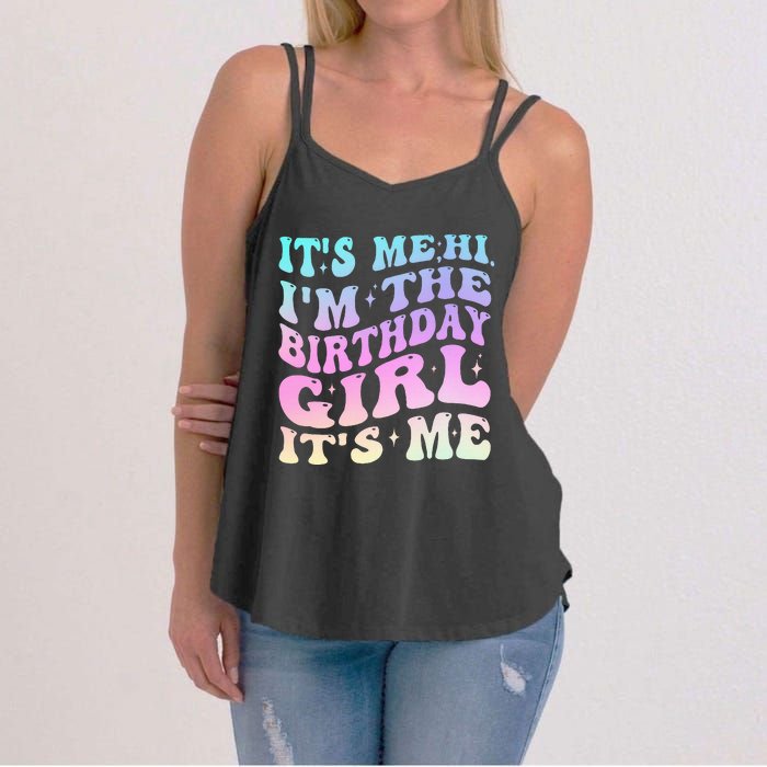 ItS Me Hi IM The Birthday Girl ItS Me Birthday Party Women's Strappy Tank