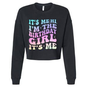 ItS Me Hi IM The Birthday Girl ItS Me Birthday Party Cropped Pullover Crew