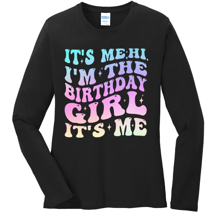 ItS Me Hi IM The Birthday Girl ItS Me Birthday Party Ladies Long Sleeve Shirt