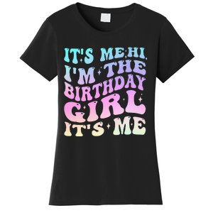 ItS Me Hi IM The Birthday Girl ItS Me Birthday Party Women's T-Shirt