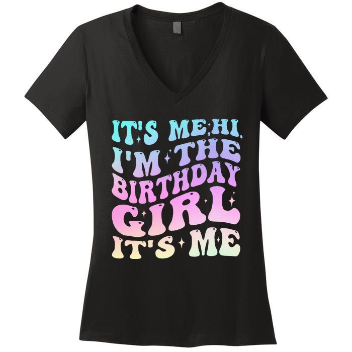 ItS Me Hi IM The Birthday Girl ItS Me Birthday Party Women's V-Neck T-Shirt