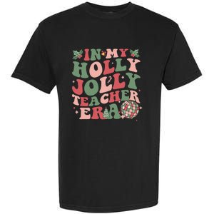 In My Holly Xmas Jolly Teacher Era Christmas Teacher Vibes Garment-Dyed Heavyweight T-Shirt