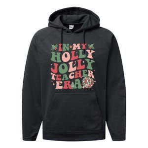 In My Holly Xmas Jolly Teacher Era Christmas Teacher Vibes Performance Fleece Hoodie