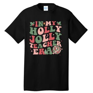 In My Holly Xmas Jolly Teacher Era Christmas Teacher Vibes Tall T-Shirt