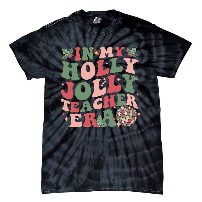 In My Holly Xmas Jolly Teacher Era Christmas Teacher Vibes Tie-Dye T-Shirt