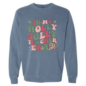 In My Holly Xmas Jolly Teacher Era Christmas Teacher Vibes Garment-Dyed Sweatshirt