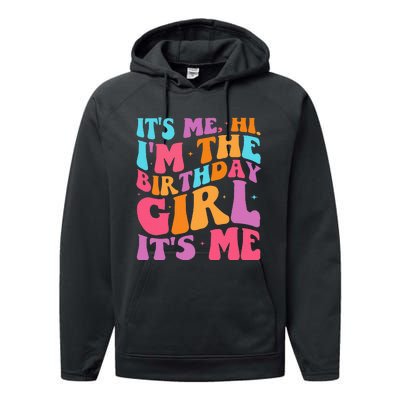 ItS Me Hi IM The Birthday Girl Its Me Birthday Party Women Performance Fleece Hoodie