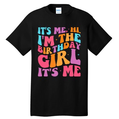 ItS Me Hi IM The Birthday Girl Its Me Birthday Party Women Tall T-Shirt