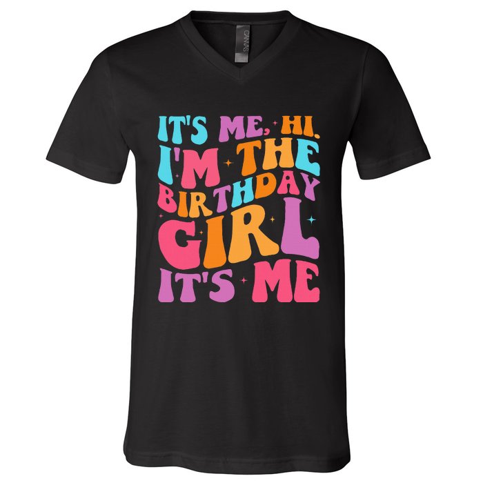 ItS Me Hi IM The Birthday Girl Its Me Birthday Party Women V-Neck T-Shirt