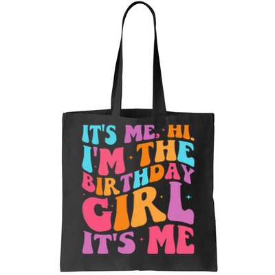 ItS Me Hi IM The Birthday Girl Its Me Birthday Party Women Tote Bag