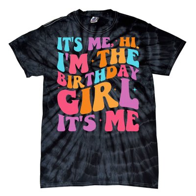 ItS Me Hi IM The Birthday Girl Its Me Birthday Party Women Tie-Dye T-Shirt