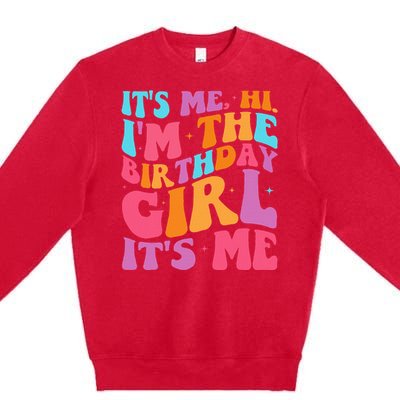 ItS Me Hi IM The Birthday Girl Its Me Birthday Party Women Premium Crewneck Sweatshirt