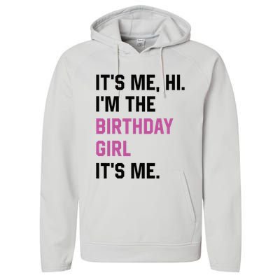 ItS Me Hi IM The Birthday Girl Its Me Birthday Party Women Performance Fleece Hoodie