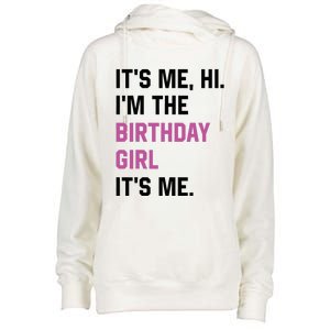 ItS Me Hi IM The Birthday Girl Its Me Birthday Party Women Womens Funnel Neck Pullover Hood